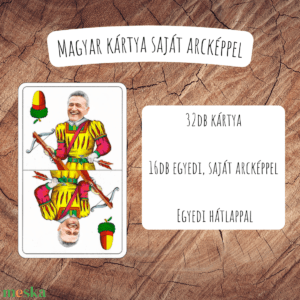 Magyar kártya / Saját arcképes kártyajáték / Egyedi kártyapakli / Születésnap, névnap, lánybúcsú, legénybúcsú, céges