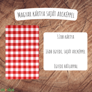 Magyar kártya / Saját arcképes kártyajáték / Egyedi kártyapakli / Születésnap, névnap, lánybúcsú, legénybúcsú, céges
