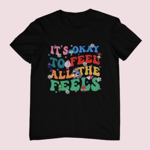 It’s okay to feel all the feels– környakú gyerek pamut póló
