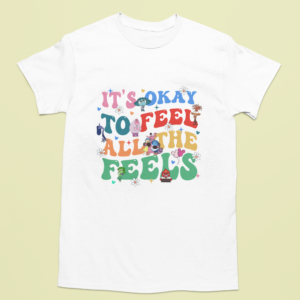 It’s okay to feel all the feels– környakú gyerek pamut póló