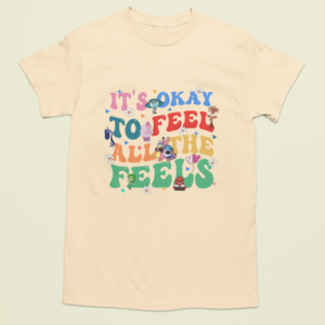 It’s okay to feel all the feels– környakú gyerek pamut póló