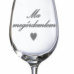 Vicces gravírozott pohár – „Ma megérdemlem!” felirattal
