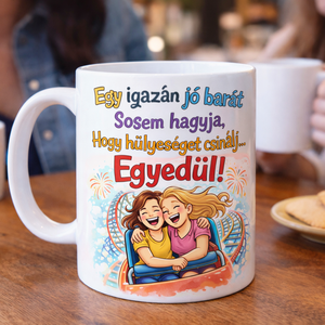 Vicces barátnős kerámiabögre – „Egy igazán jó barát…