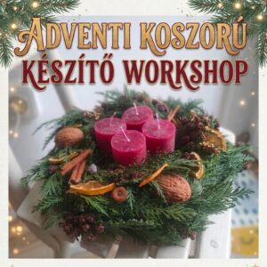 Adventi koszorú készítő workshop természetes alapanyagokból, élő fenyőből, szárazvirágos kiegészítőkkel